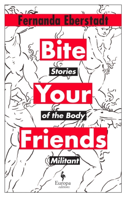 Bite Your Friendsstories of The Body Militant