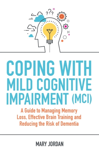 Coping With Mild Cognitive Impairment Mcia Guide To Managing