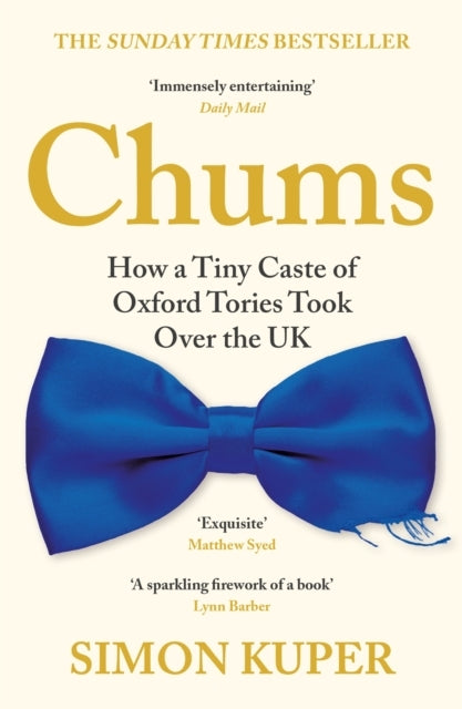 Chumshow A Tiny Caste of Oxford Tories Took Over The Uk
