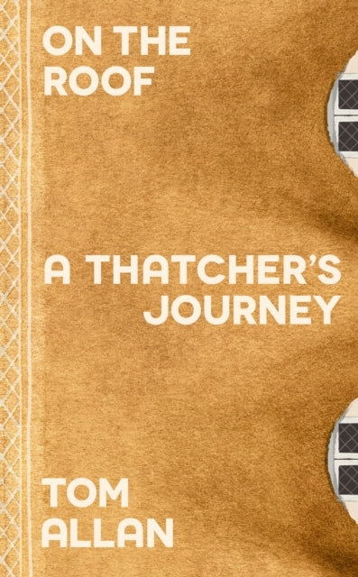 On The Roofa Thatcher's Journey