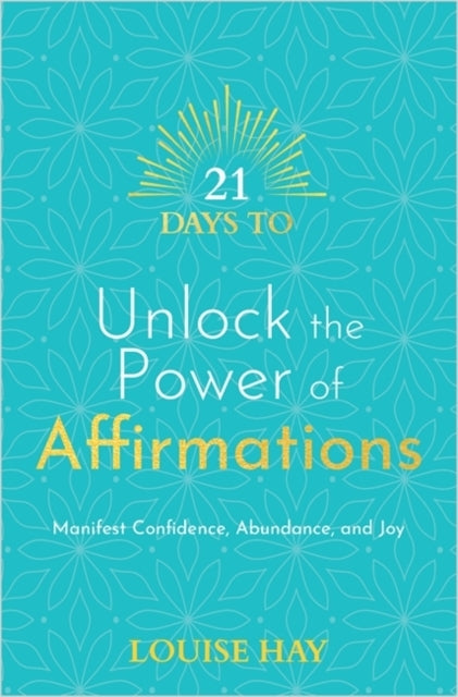21 Days to Unlock the Power of Affirmationsmanifest Confiden
