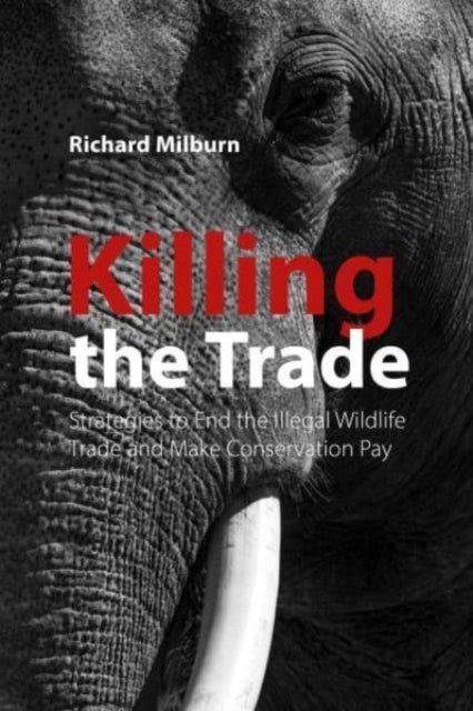 KILLING THE TRADESTRATEGIES TO END THE ILLEGAL WILDLIFE TRAD
