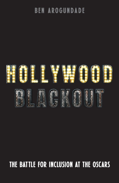 HOLLYWOOD BLACKOUTTHE BATTLE FOR RECOGNITION IN A WHITE HOLL