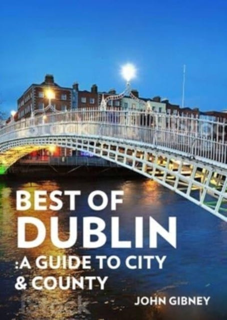 Dublin: A Guide to the Best of Ireland's Capital City [Wst]