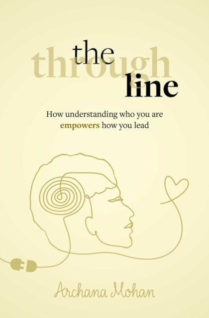 The Through Linehow Understanding Who You Are Empowers How Y