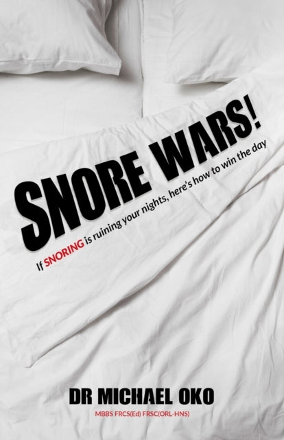 Snore Wars!If Snoring Is Ruining Your Nights Heres How To