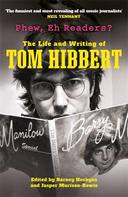 Phew Eh Readers?The Life And Writing Of Tom Hibbert