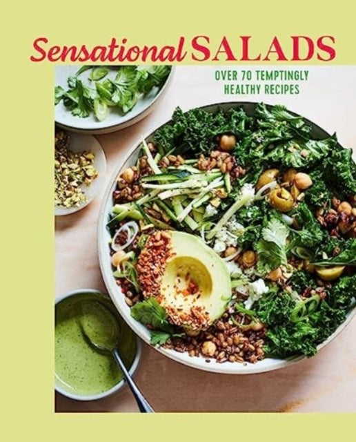 Sensational Saladsmore Than 75 Creative & Vibrant Recipes