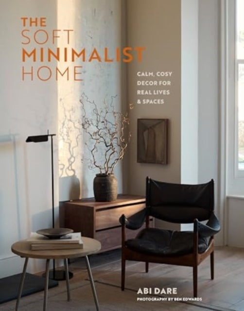 The Soft Minimalist Homecalm Cosy Decor for Real Lives and