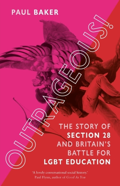 Outrageous!The Story of Section 28 and Britains Battle For