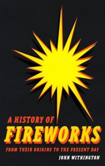 A History of Fireworks From Their Origins To The Present Day