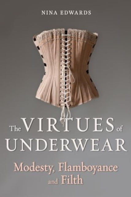 The Virtues of Underwearmodesty Flamboyance and Filth