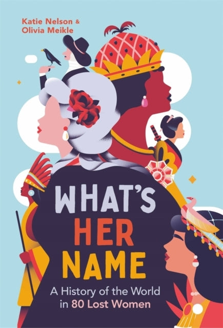 Whats Her Namea History of The World In 80 Lost Women