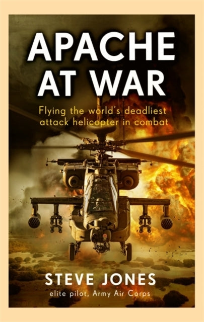 Apache At Warinside The Cockpit of The World's Deadliest Com