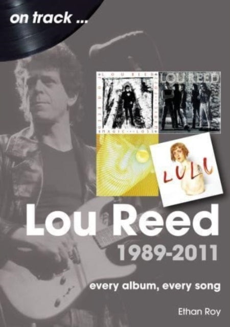Lou Reed 1989 To 2011 On Trackevery Album Every Song