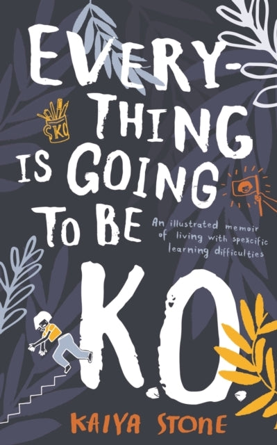 Everything Is Going To Be K.O.An Illustrated Memoir of Livin