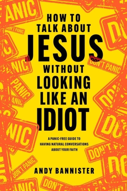 How to Talk About Jesus Without Looking Like an Idiot a Pani