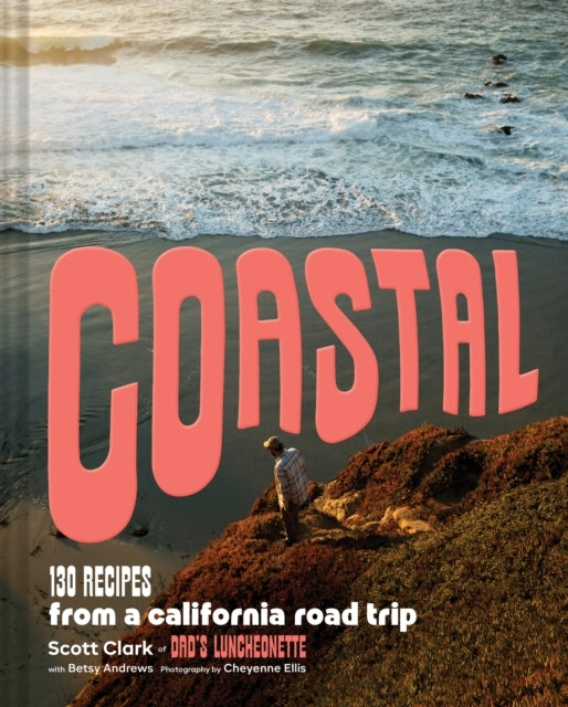 Coastal130 Recipes From A California Road Trip