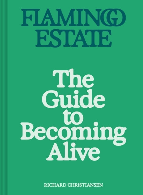 Flamingo Estate the Guide to Becoming Aliveluxurious Ritual