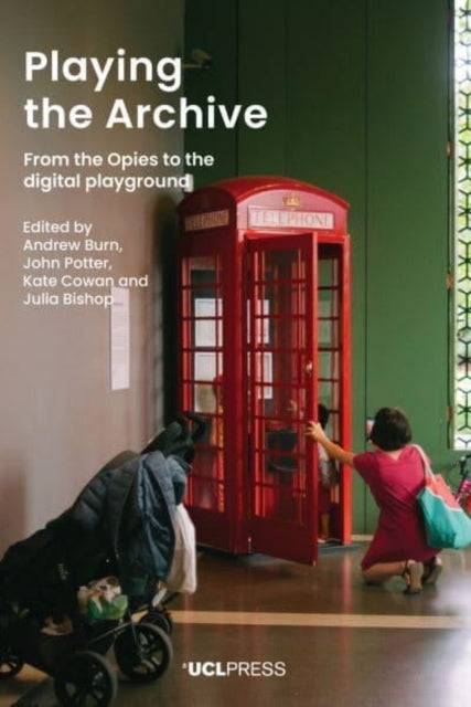 Playing The Archivefrom The Opies To The Digital Playground