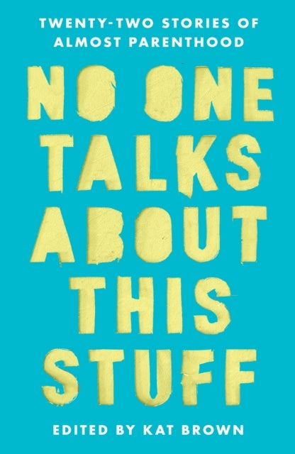 No One Talks About This Stufftwenty-Two Stories of Almost Pa