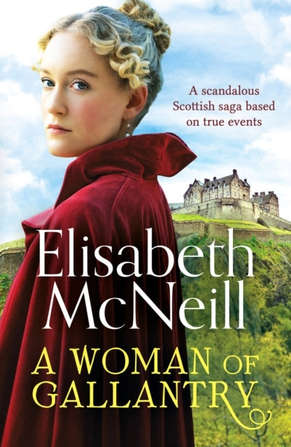 A Woman of Gallantrya Scandalous Scottish Saga Based On True