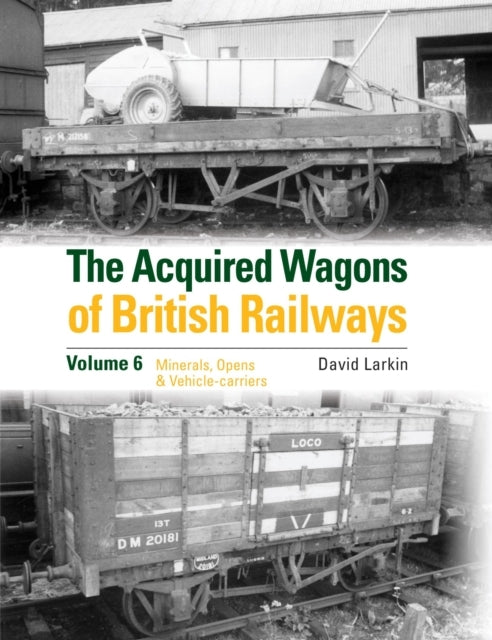 The Acquired Wagons of British Railways Volume 6Minerals Op