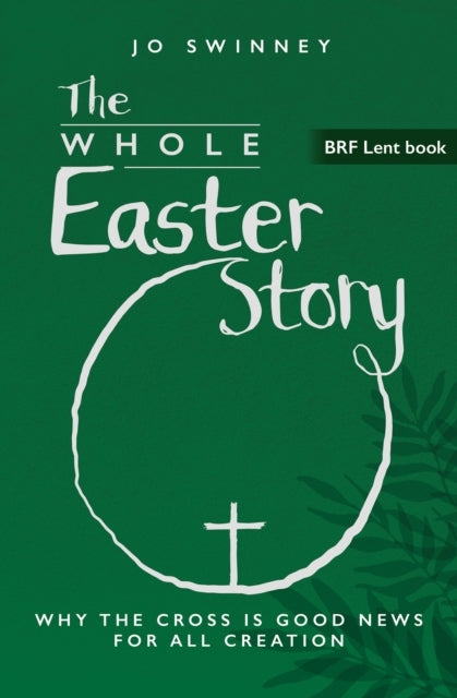 BRF LENT BOOK THE WHOLE EASTER STORYWHY THE CROSS IS GOOD N