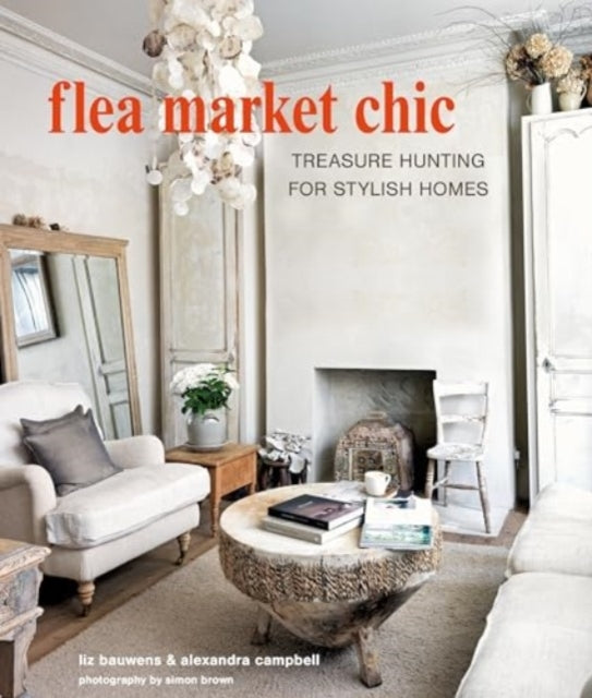 Flea Market Chictreasure Hunting For Stylish Homes