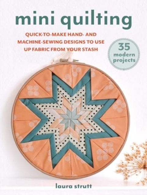 Mini Quilting 35 Modern Projectsquick-To-Sew Designs To Use