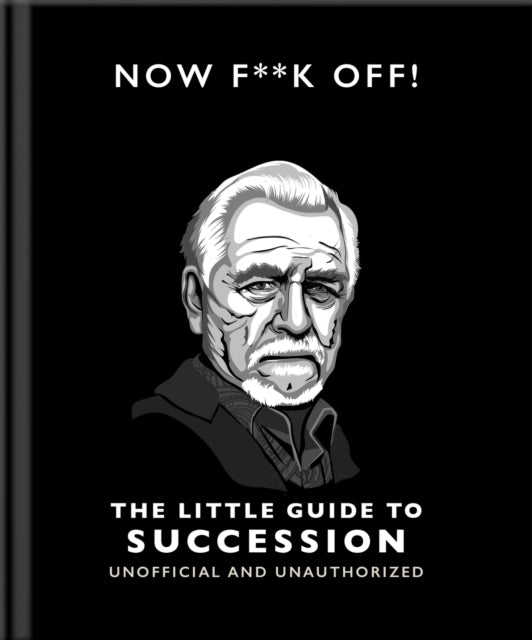 Now F**K off! The Little Guide To Succession