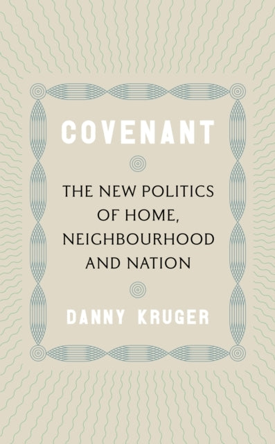 Covenantthe New Politics of Home Neighbourhood and Nation