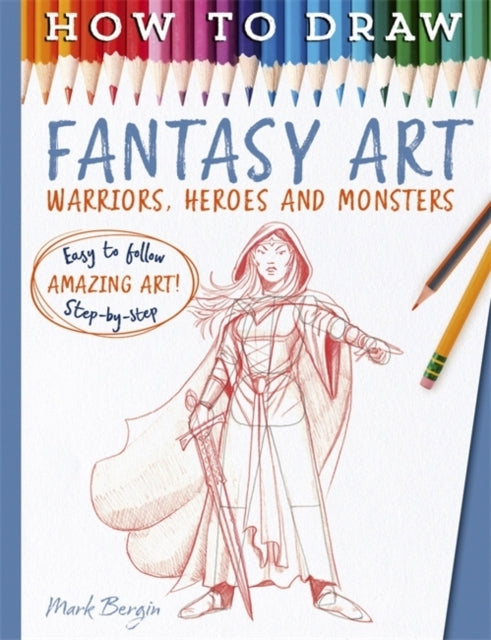 How To Draw Fantasy Artwarriors Heroes And Monsters