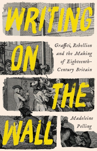Writing On The Wallgraffiti And Rebellion In Eighteenth-Cent