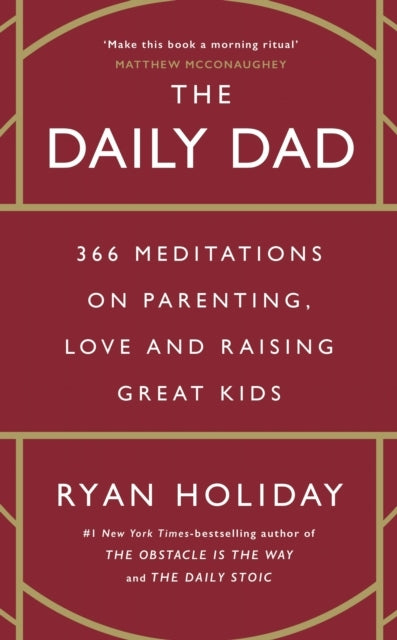 The Daily Dad366 Meditations On Parenting Love and Raising