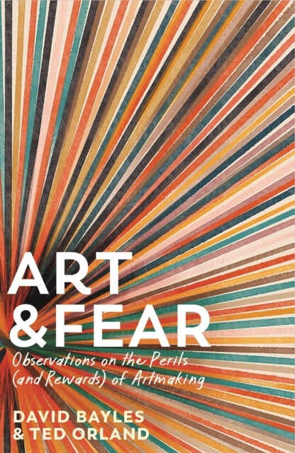 ART & FEAROBSERVATIONS ON THE PERILS (AND REWARDS) OF ARTMAK