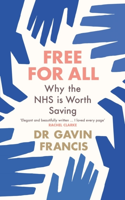 Free For Allwhy The Nhs Is Worth Saving