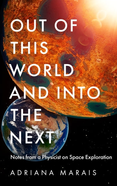 Out Of This World And Into The Nextnotes From A Physicist On