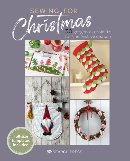 Sewing for Christmas Gorgeous Projects for the Festive Sea