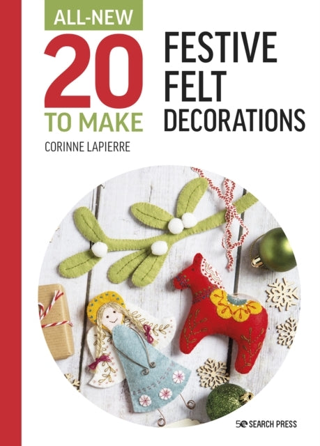 All-New Twenty To Make Festive Felt Decorations