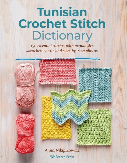 Tunisian Crochet Stitch Dictionary150 Essential Stitches Wit