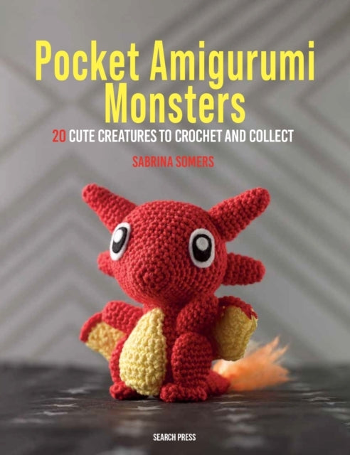 Pocket Amigurumi Monsters Cute Creatures to Crochet and C