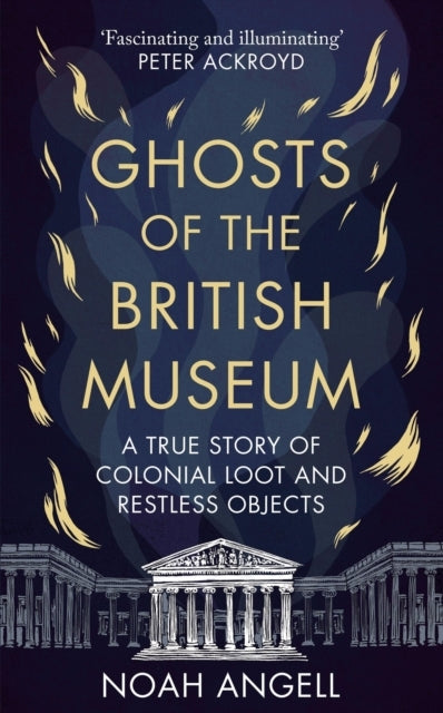 Ghosts of The British Museuma True Story of Colonial Loot An