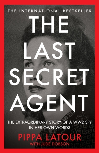 The Last Secret Agentthe Extraordinary Story Of A Ww2 Spy In