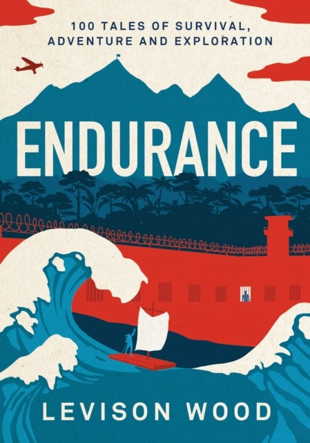 Endurance100 Tales of Survival Adventure and Exploration