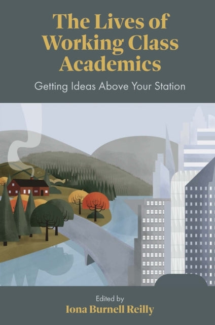 The Lives Of Working Class Academicsgetting Ideas Above Your