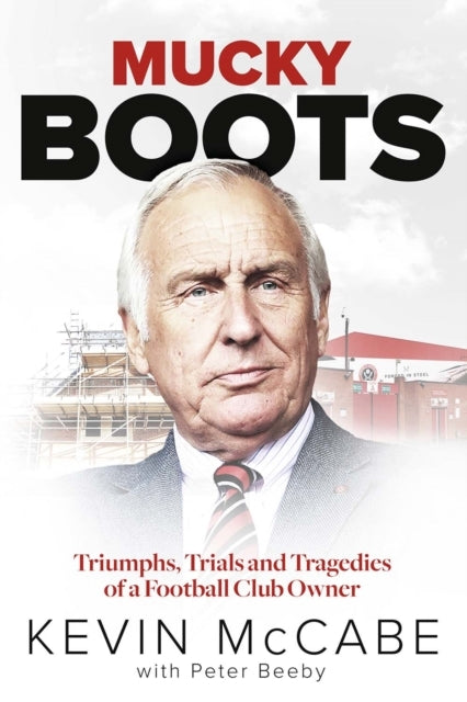Mucky Bootstriumphs Trials And Tragedies Of A Football Club