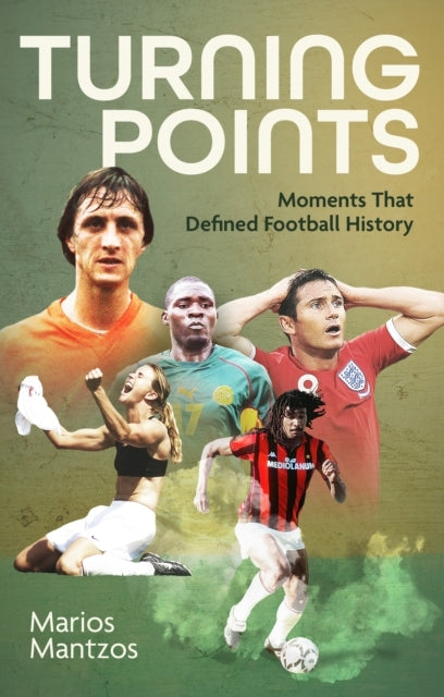 TURNING POINTSMOMENTS THAT DEFINED FOOTBALL HISTORY