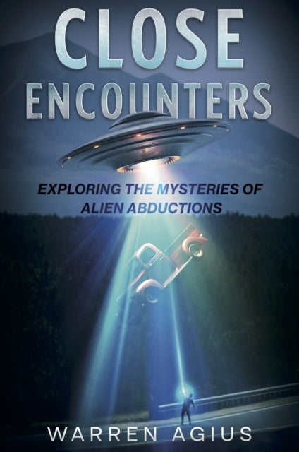 Close Encountersexploring The Mysteries of Alien Abductions