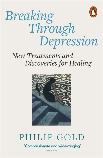 Breaking Through Depressionnew Treatments and Discoveries Fo